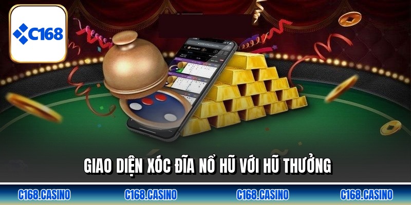 Giao diện xóc đĩa nổ hũ với hũ thưởng